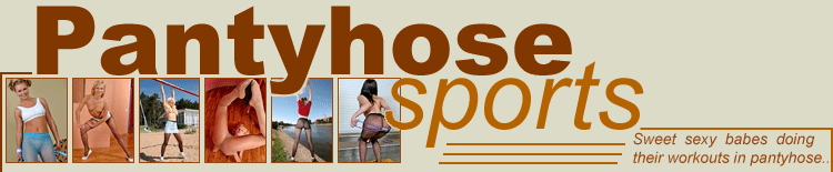 Pantyhose Sports : Totally Exclusive PANTYHOSE SPORTS Videos & Pictures!